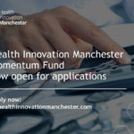 Health Innovation Manchester Momentum Fund now open for applications. Apply Now.