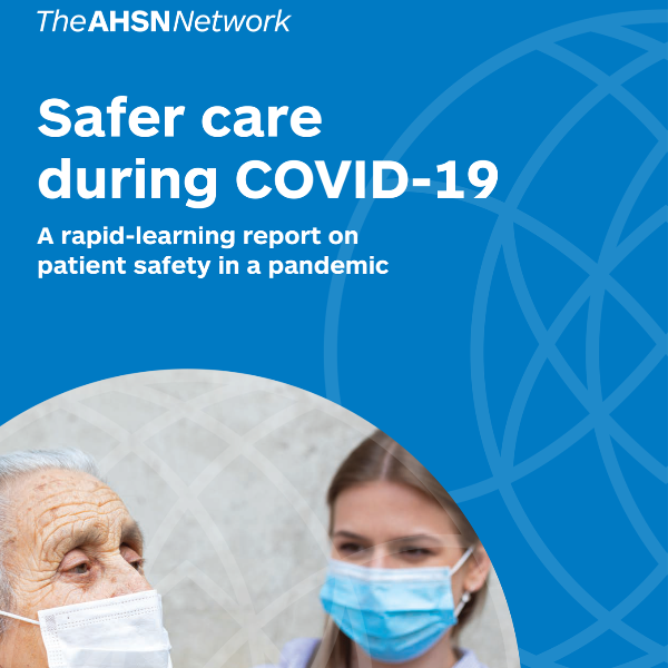 The AHSN Network Safer care during COVID-19 report cover